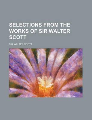 Book cover for Selections from the Works of Sir Walter Scott