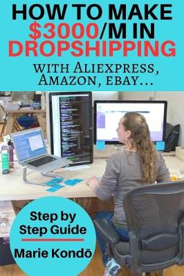 Book cover for How to make $3000 a month in Dropshipping with Aliexpress, Amazon, Ebay...