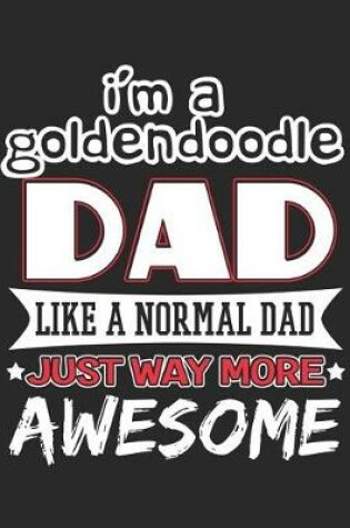 Cover of I'm a Goldendoodle Dad Like a Normal Dad Just Way More Awesome