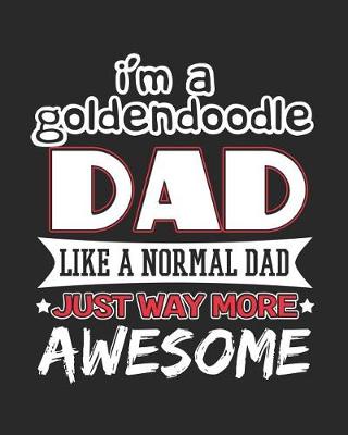 Book cover for I'm a Goldendoodle Dad Like a Normal Dad Just Way More Awesome