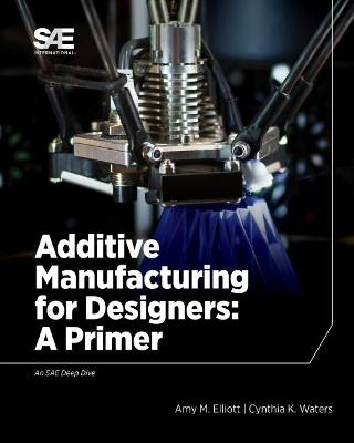 Book cover for Additive Manufacturing for Designers