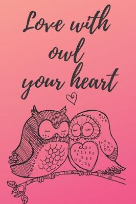 Book cover for Love with owl your heart Notebook