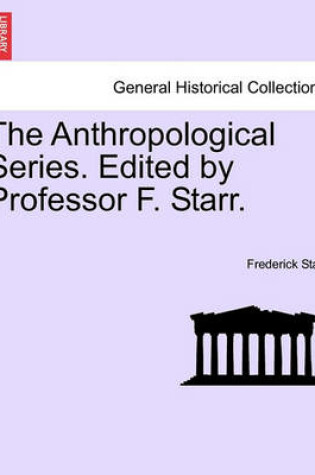 Cover of The Anthropological Series. Edited by Professor F. Starr.