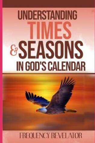 Cover of Understanding Times And Seasons In God's Calendar