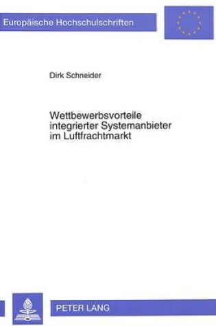 Cover of Wettbewerbsvorteile Integrierter Systemanbieter Im Luftfrachtmarkt