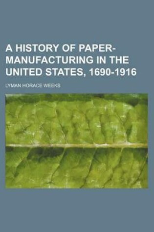 Cover of A History of Paper-Manufacturing in the United States, 1690-1916