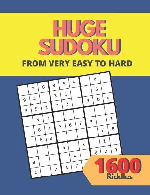 Book cover for Huge Sudoku Puzzle Book 1600 Riddles from Very Easy to Hard