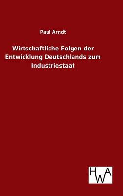 Book cover for Wirtschaftliche Folgen der Entwicklung Deutschlands zum Industriestaat