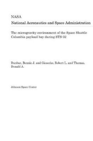 Cover of The Microgravity Environment of the Space Shuttle Columbia Payload Bay During Sts-32