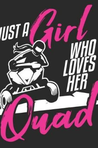 Cover of Just A Girl Who Loves Her Quad