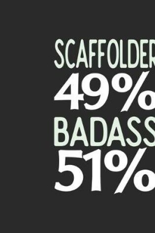 Cover of Scaffolder 49 % BADASS 51 %