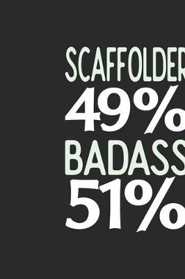 Book cover for Scaffolder 49 % BADASS 51 %