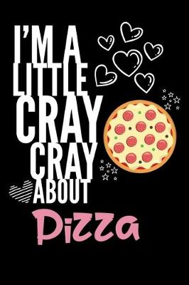 Book cover for I'm a Little Cray Cray About Pizza