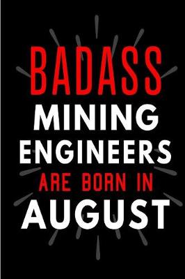 Book cover for Badass Mining Engineers Are Born In August