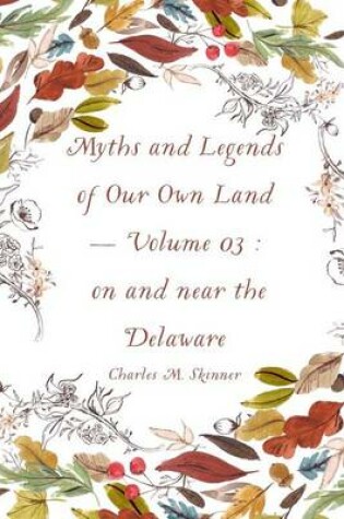 Cover of Myths and Legends of Our Own Land - Volume 03