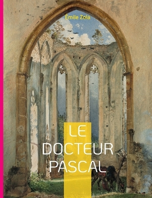 Book cover for Le Docteur Pascal