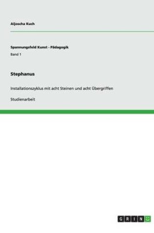 Cover of Stephanus. Installationszyklus mit acht Steinen und acht UEbergriffen