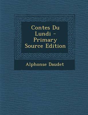 Book cover for Contes Du Lundi - Primary Source Edition