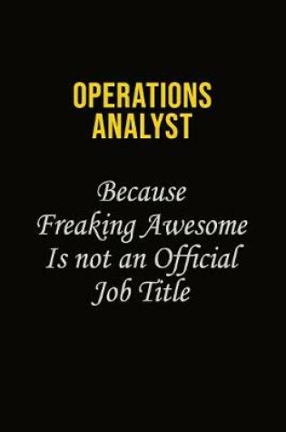 Cover of Operations Analyst Because Freaking Awesome Is Not An Official Job Title