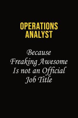 Book cover for Operations Analyst Because Freaking Awesome Is Not An Official Job Title