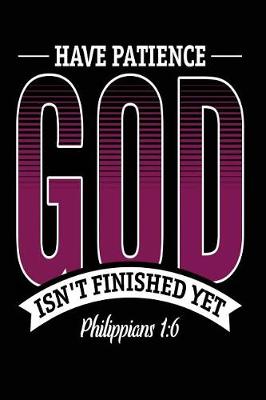 Book cover for Have Patience God Isn't Finished Yet Philippians 1