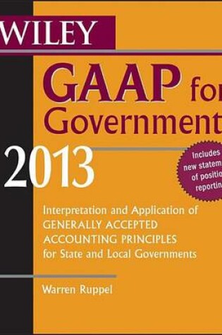 Cover of Wiley GAAP for Governments 2013: Interpretation and Application of Generally Accepted Accounting Principles for State and Local Governments