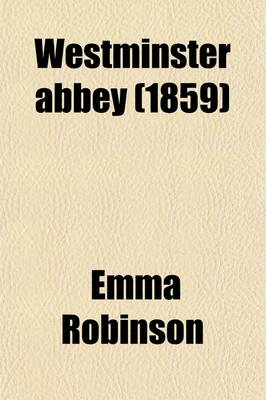 Book cover for Westminster Abbey; Or, the Days of the Reformation. by the Author of 'Whitefriars' Or, the Days of the Reformation. by the Author of 'Whitefriars'.