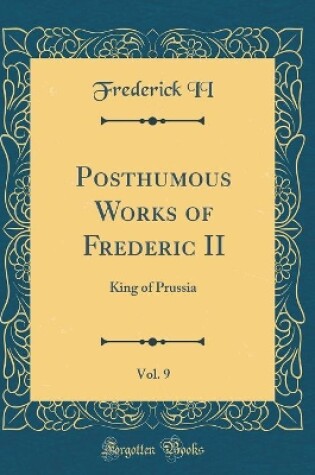 Cover of Posthumous Works of Frederic II, Vol. 9