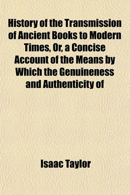 Book cover for History of the Transmission of Ancient Books to Modern Times, Or, a Concise Account of the Means by Which the Genuineness and Authenticity of Ancient Historical Works Are Ascertained