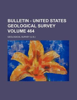 Book cover for Bulletin - United States Geological Survey Volume 464