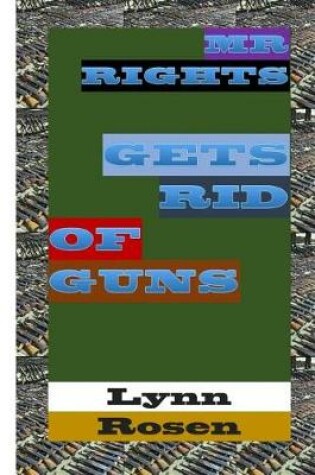 Cover of Mr. Rights Gets Rid of Guns