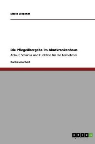 Cover of Die Pflegeubergabe im Akutkrankenhaus