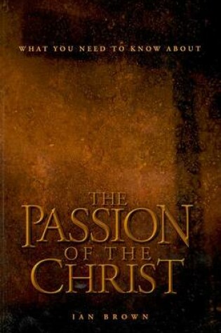 Cover of What You Need to Know About the Passion of the Christ