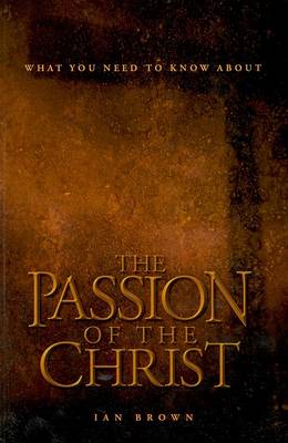 Book cover for What You Need to Know About the Passion of the Christ