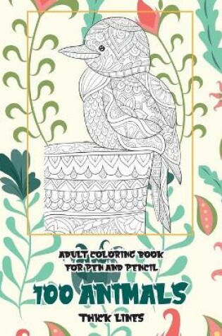 Cover of Adult Coloring Book for Pen and Pencil - 100 Animals - Thick Lines