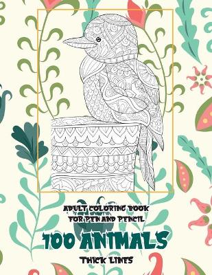 Book cover for Adult Coloring Book for Pen and Pencil - 100 Animals - Thick Lines