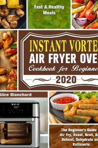 Cover of Instant Vortex Air Fryer Oven Cookbook for Beginners 2020