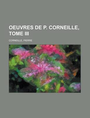 Book cover for Oeuvres de P. Corneille, Tome III