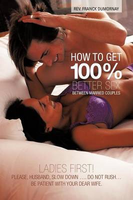 Book cover for How to Get 100% Better Sex Between Married Couples