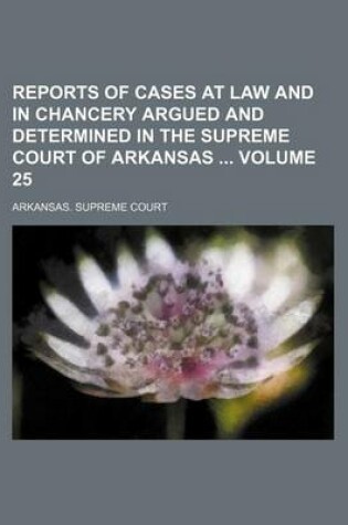 Cover of Reports of Cases at Law and in Chancery Argued and Determined in the Supreme Court of Arkansas Volume 25