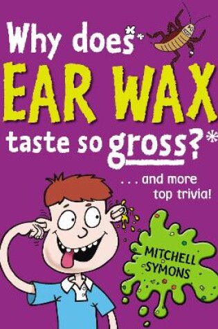 Cover of Why Does Ear Wax Taste So Gross?