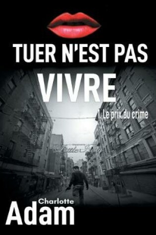 Cover of Tuer n'est pas vivre 1