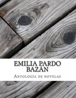 Book cover for Emilia Pardo Bazan, Antologia de novelas