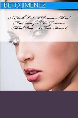 Book cover for A Check List A Glamour Model Must have for Her Glamour Model Bag