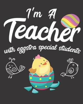 Book cover for I'm A Teacher With Eggstra Special Students