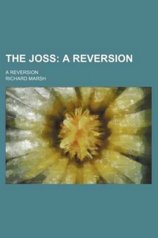 Cover of The Joss; A Reversion. a Reversion