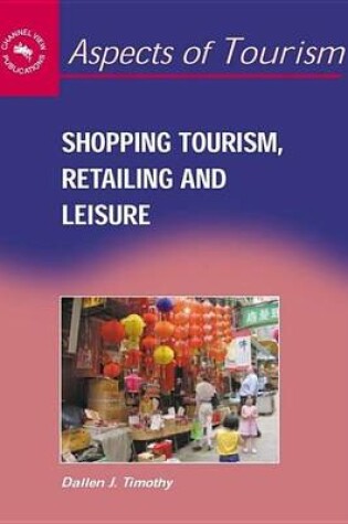 Cover of Shopping Tourism, Retailing and Leisure