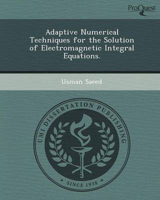 Book cover for Adaptive Numerical Techniques for the Solution of Electromagnetic Integral Equations