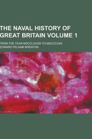 Cover of The Naval History of Great Britain; From the Year MDCCLXXXIII to MDCCCXXII. Volume 1