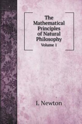 Cover of The Mathematical Principles of Natural Philosophy